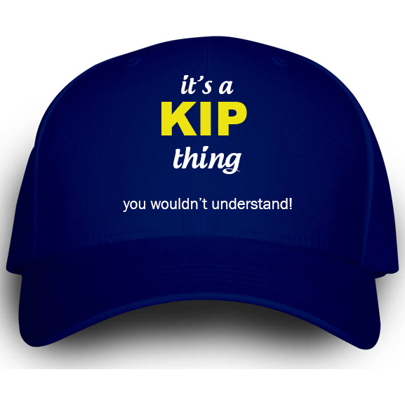 It's a Kip thing, You wouldn't understand | Best Design Store