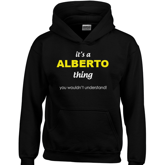 It's a Alberto Thing, You wouldn't Understand Hoodie
