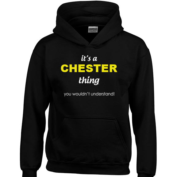 It's a Chester Thing, You wouldn't Understand Hoodie