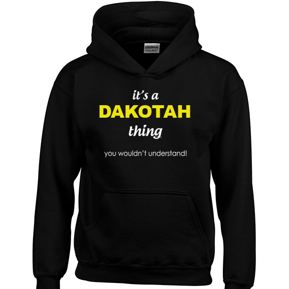 It's a Dakotah Thing, You wouldn't Understand Hoodie