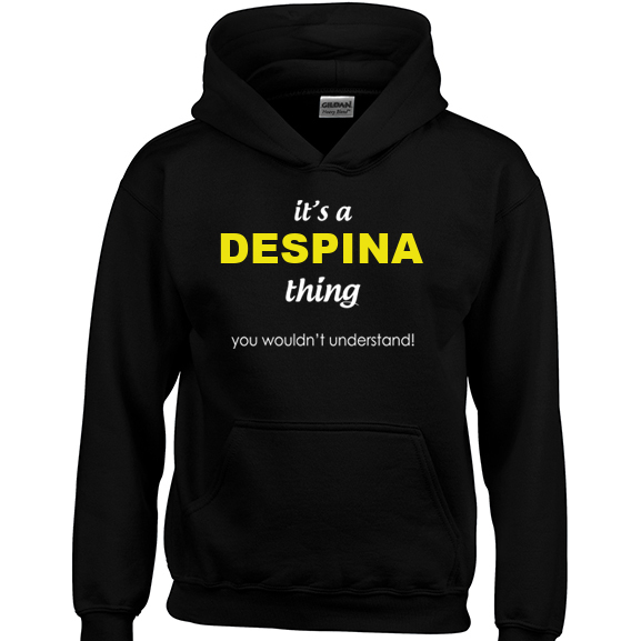 It's a Despina Thing, You wouldn't Understand Hoodie