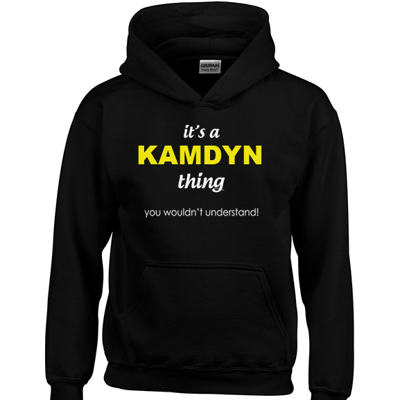 It's a Kamdyn Thing, You wouldn't Understand Hoodie