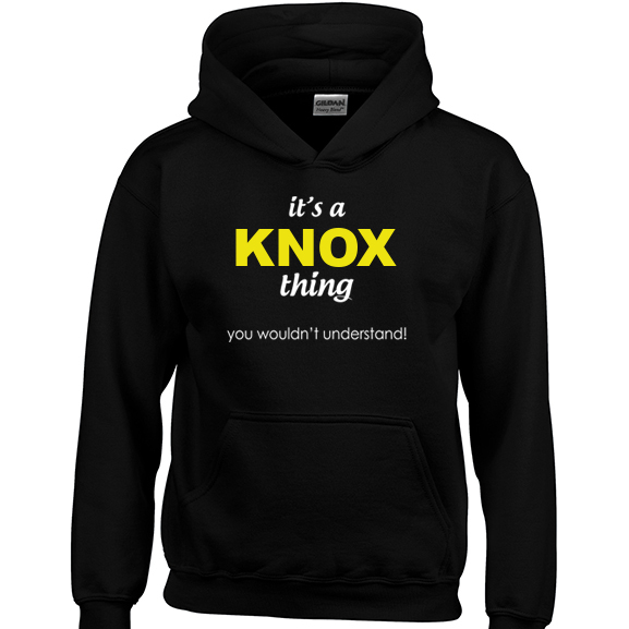 It's a Knox Thing, You wouldn't Understand Hoodie
