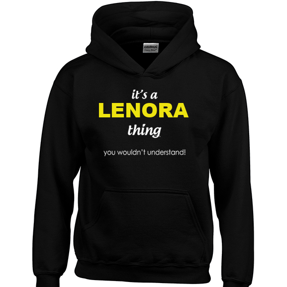 It's a Lenora Thing, You wouldn't Understand Hoodie