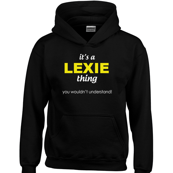 It's a Lexie Thing, You wouldn't Understand Hoodie