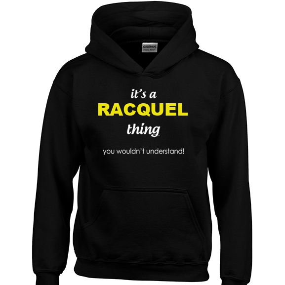 It's a Racquel Thing, You wouldn't Understand Hoodie