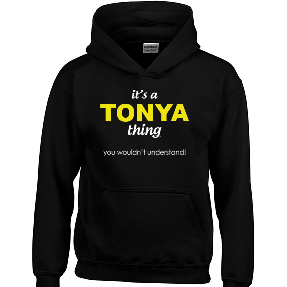 It's a Tonya Thing, You wouldn't Understand Hoodie