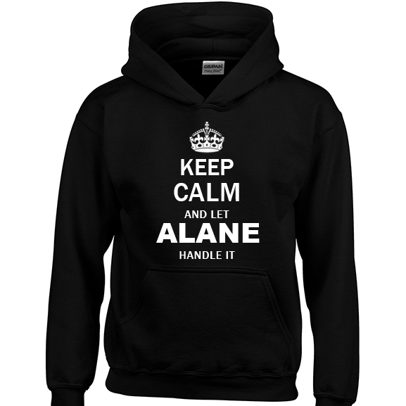 Keep Calm and Let Alane Handle it Hoodie