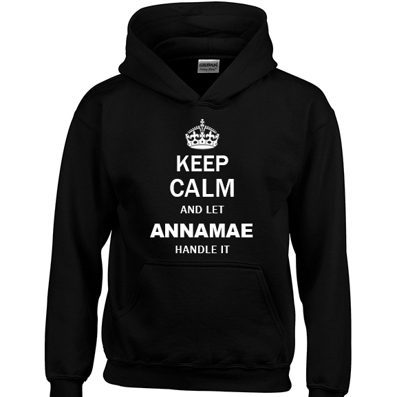 Keep Calm and Let Annamae Handle it Hoodie