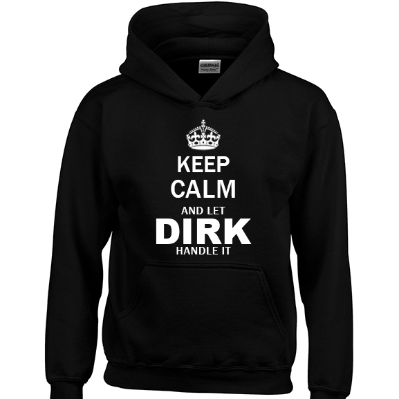 Keep Calm and Let Dirk Handle it Hoodie