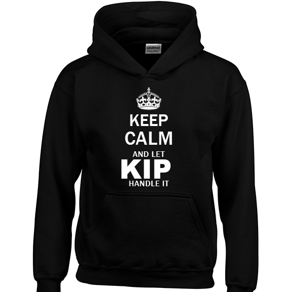 Keep Calm and Let Kip Handle it Hoodie