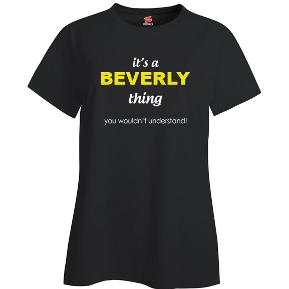 It's a Beverly Thing, You wouldn't Understand Ladies T Shirt