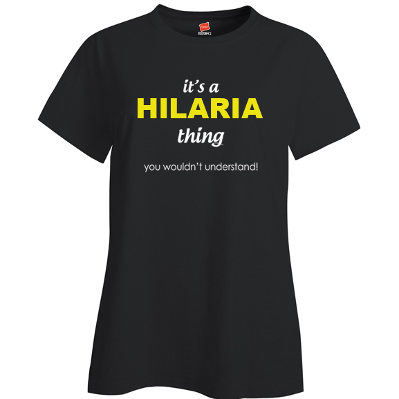 It's a Hilaria Thing, You wouldn't Understand Ladies T Shirt