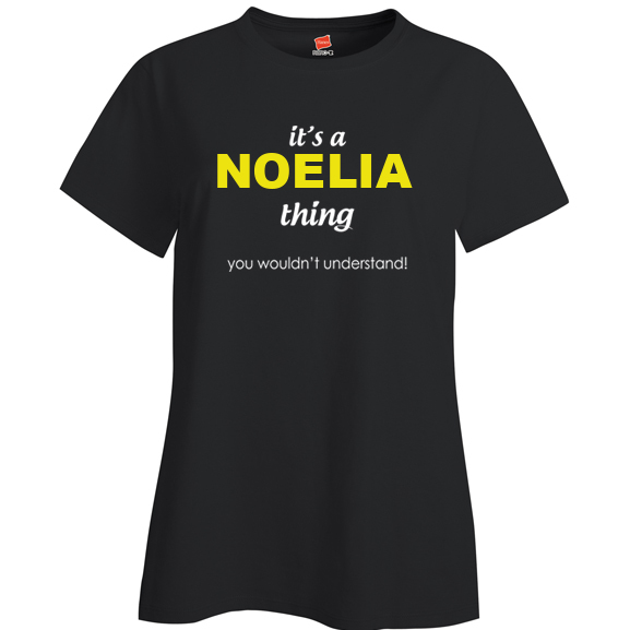 It's a Noelia Thing, You wouldn't Understand Ladies T Shirt