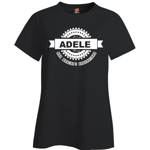 It's a Adele Thing, You wouldn't Understand Ladies T Shirt