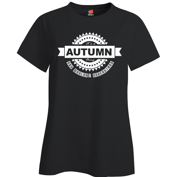 It's a Autumn Thing, You wouldn't Understand Ladies T Shirt