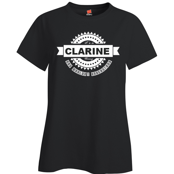 It's a Clarine Thing, You wouldn't Understand Ladies T Shirt