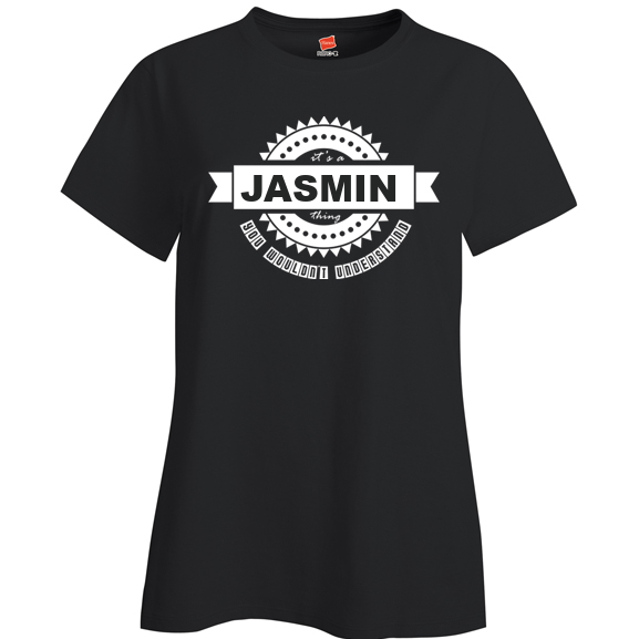 It's a Jasmin Thing, You wouldn't Understand Ladies T Shirt