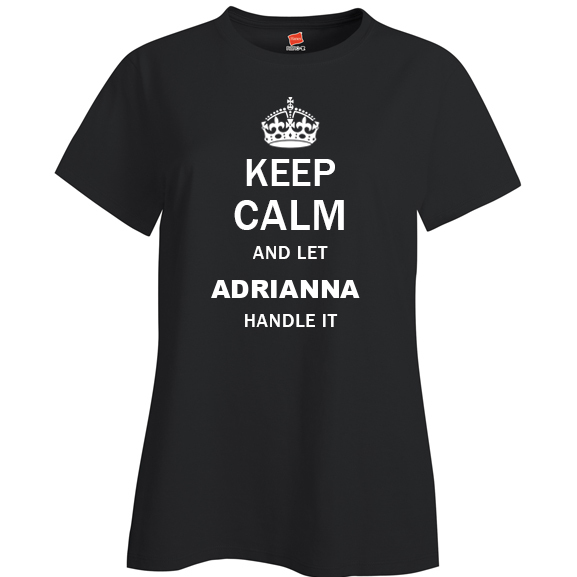 Keep Calm and Let Adrianna Handle it Ladies T Shirt