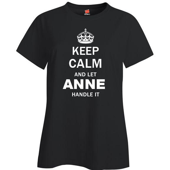 Keep Calm and Let Anne Handle it Ladies T Shirt