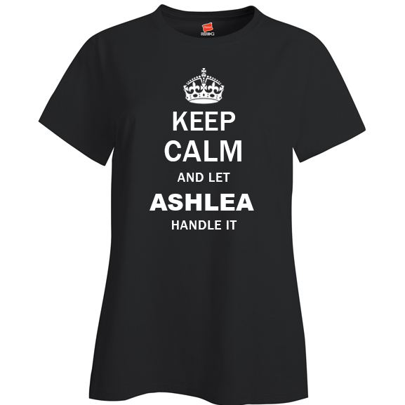 Keep Calm and Let Ashlea Handle it Ladies T Shirt