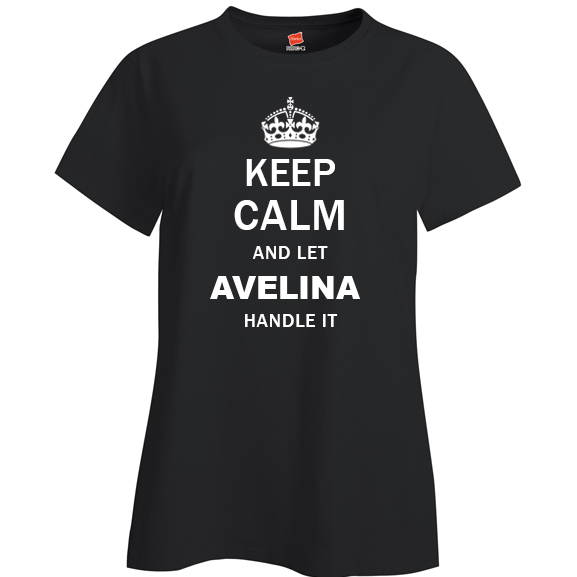 Keep Calm and Let Avelina Handle it Ladies T Shirt