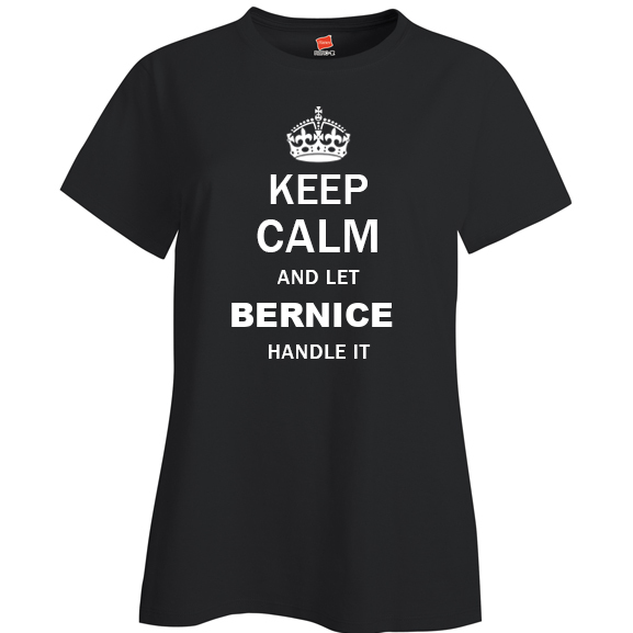 Keep Calm and Let Bernice Handle it Ladies T Shirt