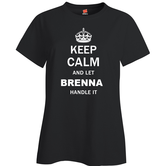 Keep Calm and Let Brenna Handle it Ladies T Shirt