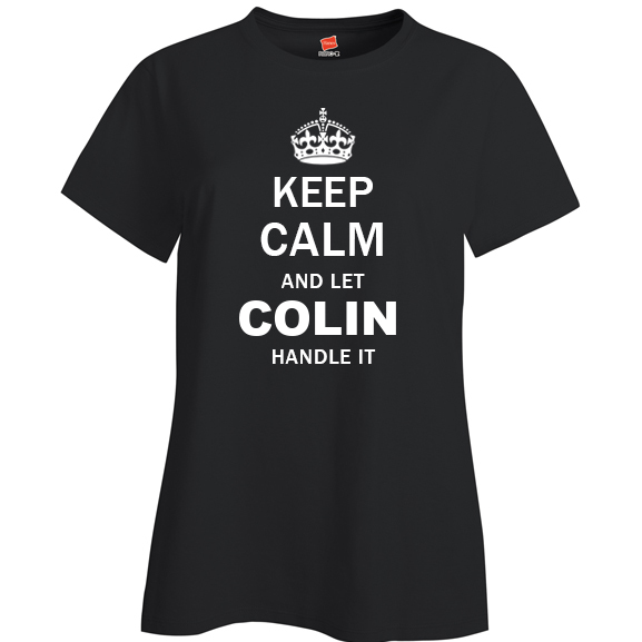 Keep Calm and Let Colin Handle it Ladies T Shirt