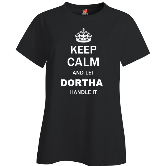 Keep Calm and Let Dortha Handle it Ladies T Shirt