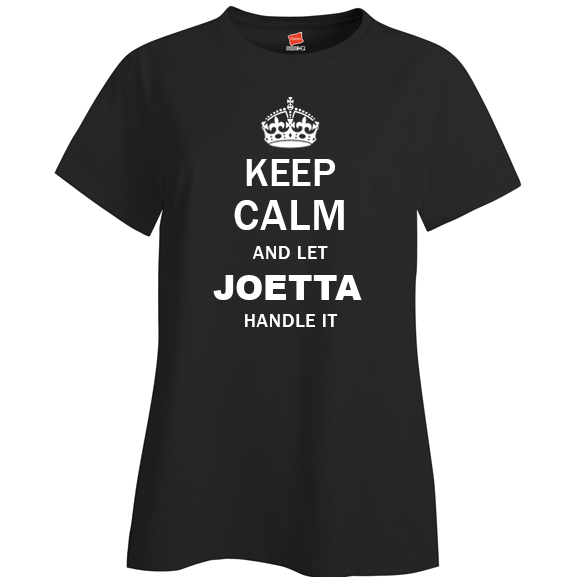 Keep Calm and Let Joetta Handle it Ladies T Shirt