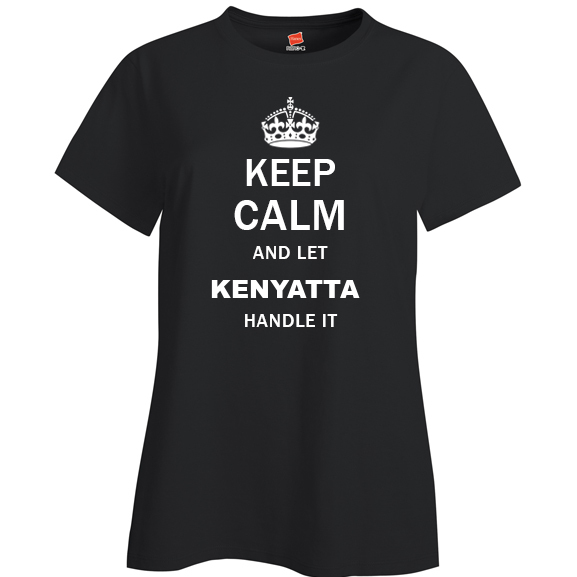 Keep Calm and Let Kenyatta Handle it Ladies T Shirt