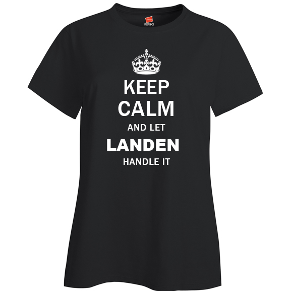 Keep Calm and Let Landen Handle it Ladies T Shirt