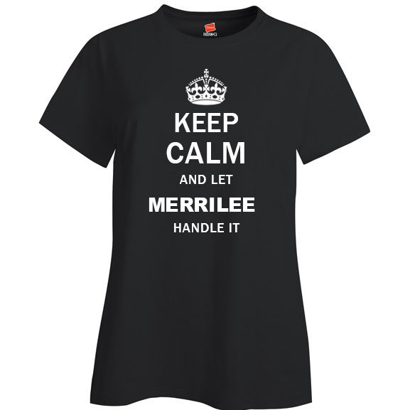 Keep Calm and Let Merrilee Handle it Ladies T Shirt