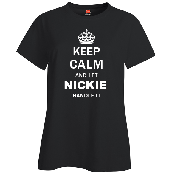 Keep Calm and Let Nickie Handle it Ladies T Shirt