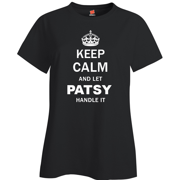 Keep Calm and Let Patsy Handle it Ladies T Shirt