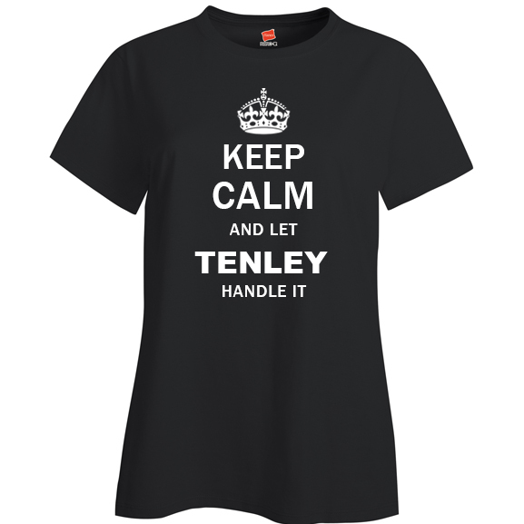 Keep Calm and Let Tenley Handle it Ladies T Shirt