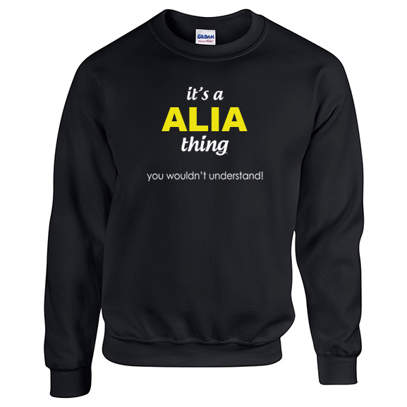 It's a Alia Thing, You wouldn't Understand Sweatshirt