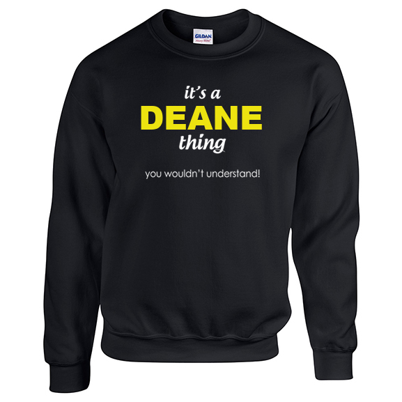 It's a Deane Thing, You wouldn't Understand Sweatshirt