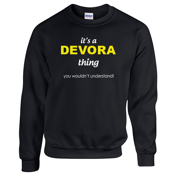 It's a Devora Thing, You wouldn't Understand Sweatshirt