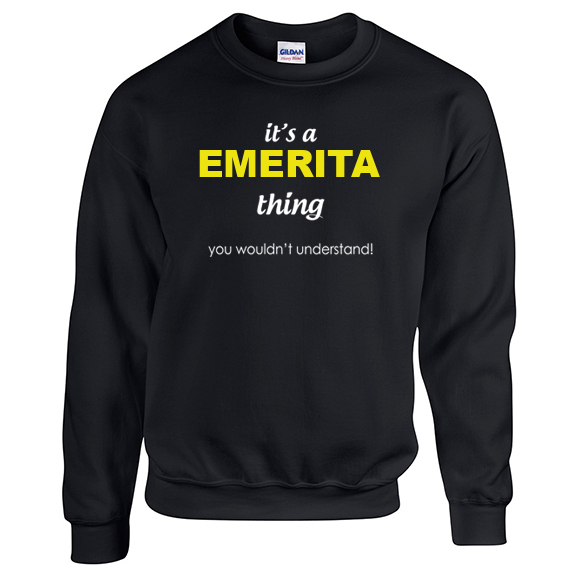It's a Emerita Thing, You wouldn't Understand Sweatshirt