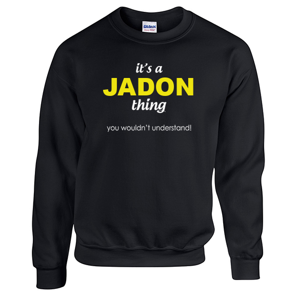 It's a Jadon Thing, You wouldn't Understand Sweatshirt