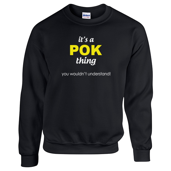 It's a Pok Thing, You wouldn't Understand Sweatshirt