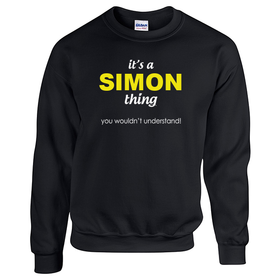 It's a Simon Thing, You wouldn't Understand Sweatshirt