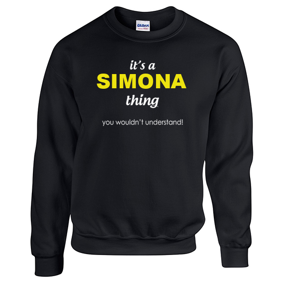 It's a Simona Thing, You wouldn't Understand Sweatshirt