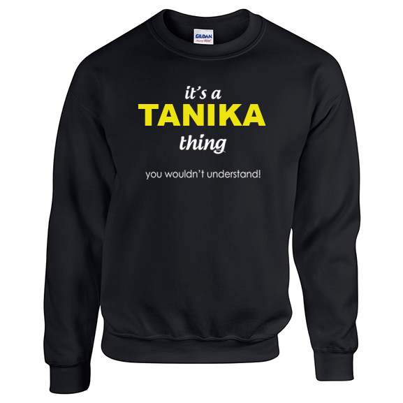 It's a Tanika Thing, You wouldn't Understand Sweatshirt