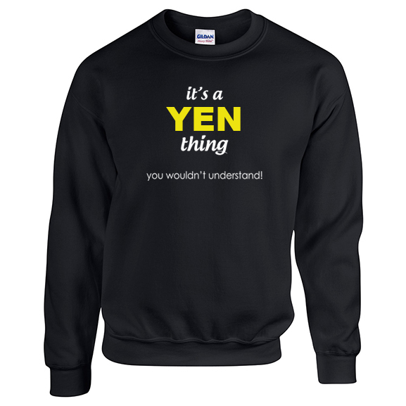 It's a Yen Thing, You wouldn't Understand Sweatshirt