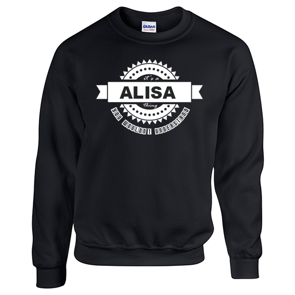 It's a Alisa Thing, You wouldn't Understand Sweatshirt