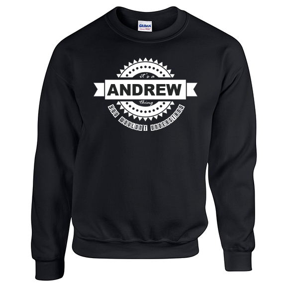 It's a Andrew Thing, You wouldn't Understand Sweatshirt