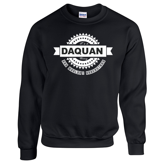 It's a Daquan Thing, You wouldn't Understand Sweatshirt